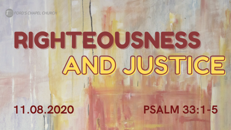 RIGHTEOUSNESS AND JUSTICE – 11/08/20 TRADITIONAL